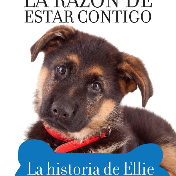 LA RAZON DE ESTAR CONTIGO (puppy tales 1) LA HISTORIA DE ELLIE