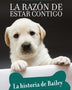 LA RAZON DE ESTAR CONTIGO (puppy tales 2) LA HISTORIA DE BAILEY