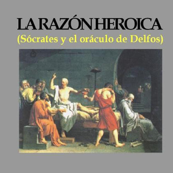 La Razon Heroica Sócrates Y El Oráculo De Delfos