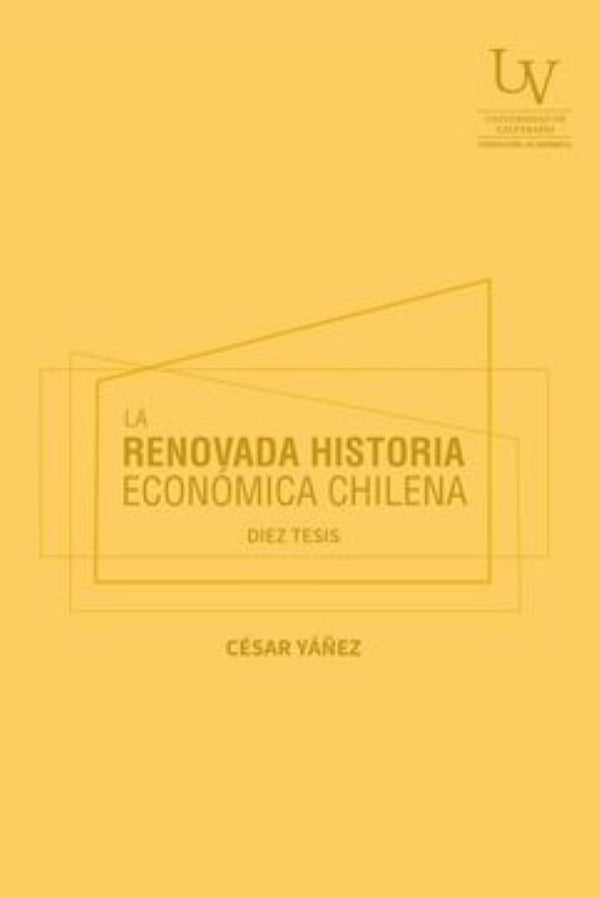 LA RENOVADA HISTORIA ECONOMICA CHILENA . DIEZ TESIS