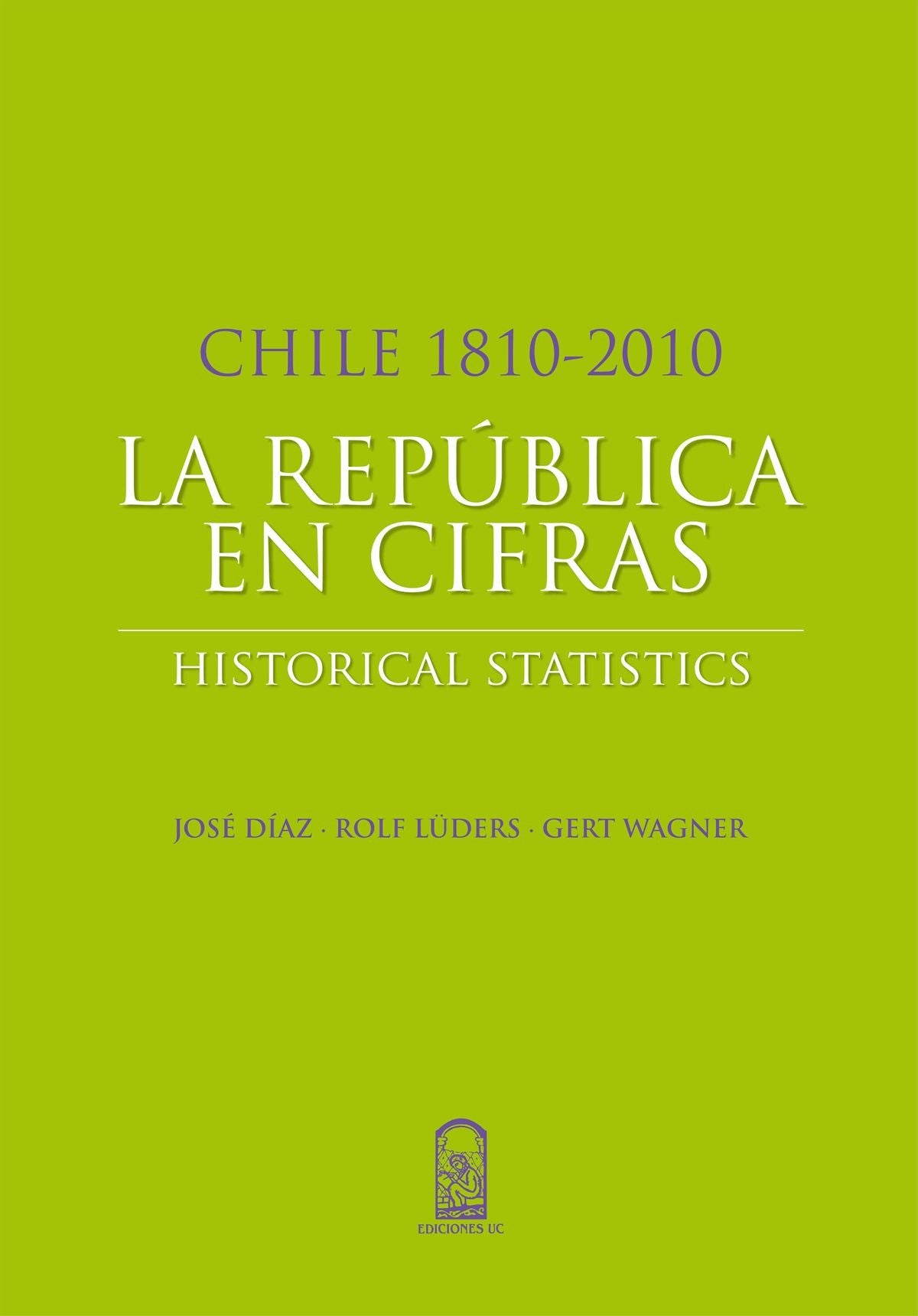 La Republica En Cifras. Chile 1810-2010