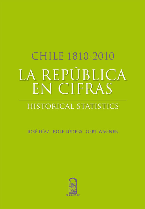 La Republica En Cifras. Chile 1810-2010