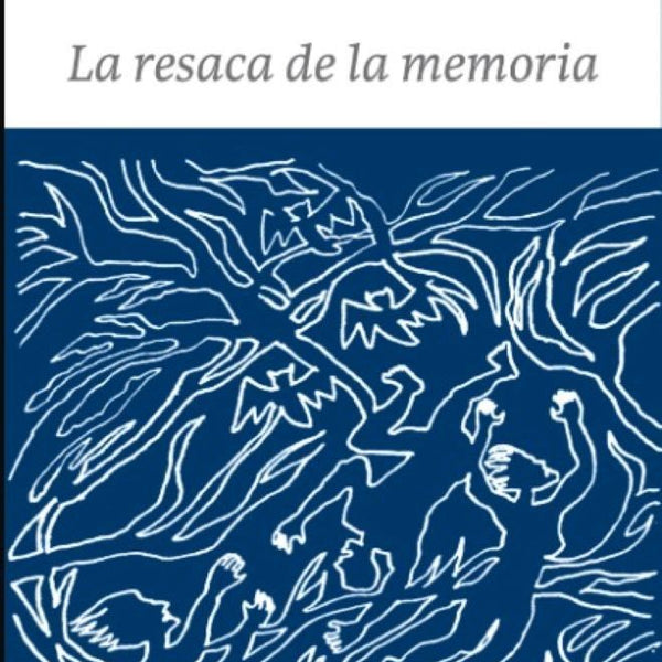 LA RESACA DE LA MEMORIA