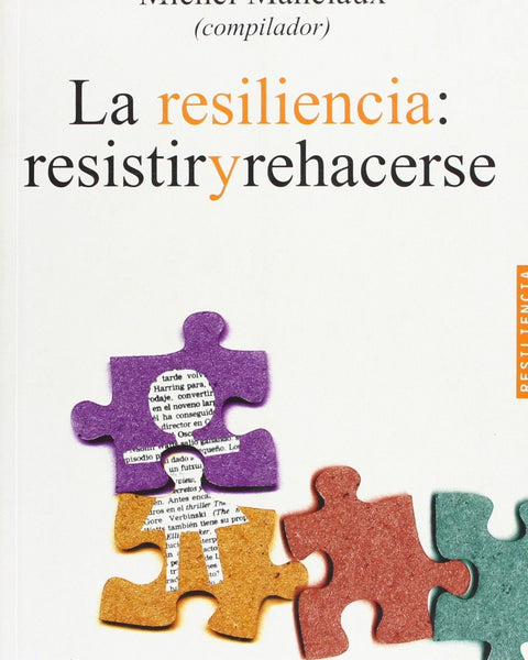 LA RESILIENCIA: RESISTIRSE Y REHACERSE