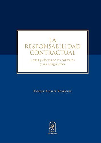 LA RESPONSABILIDAD CONTRACTUAL CAUSA Y EFECTOS DE LOS CONTRATOS Y SUS OBLIGACIONES