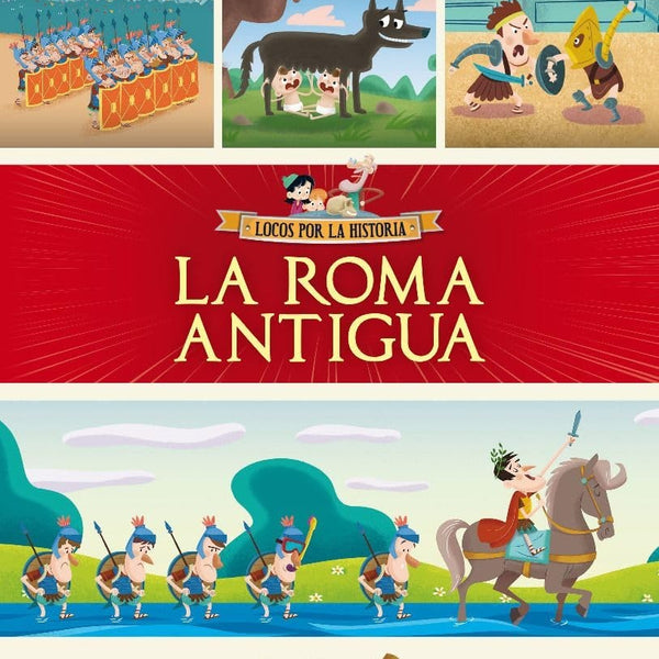 LA ROMA ANTIGUA (LOCOS POR LA HISTORIA)