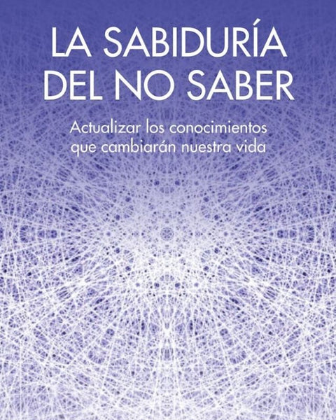 LA SABIDURÌA DEL NO SABER