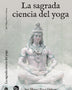 LA SAGRADA CIENCIA DEL YOGA