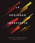 LA SOCIEDAD IMPACIENTE