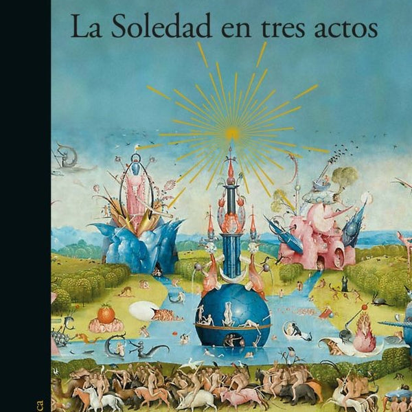 LA SOLEDAD EN TRES ACTOS