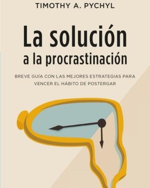 LA SOLUCIÓN A LA PROCRASTINACION