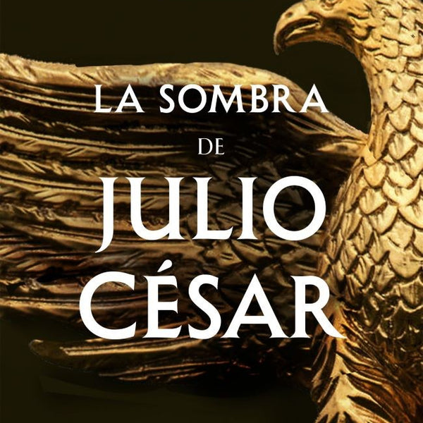 LA SOMBRA DE JULIO CÉSAR (SERIE DICTATOR 1)