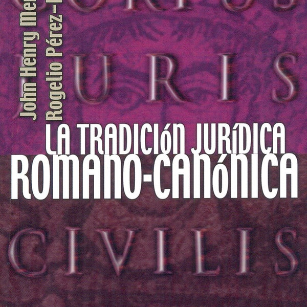 LA TRADICION JURIDICA ROMANO CANONICA
