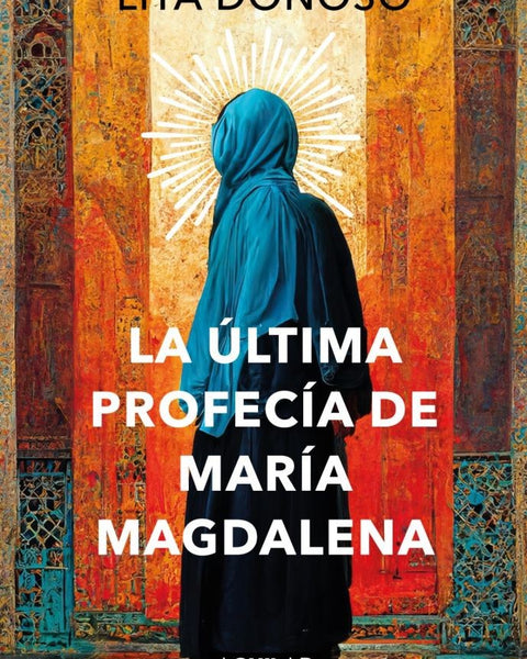 LA ÚLTIMA PROFECÍA DE MARÍA MAGDALENA