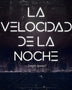 LA VELOCIDAD DE LA NOCHE