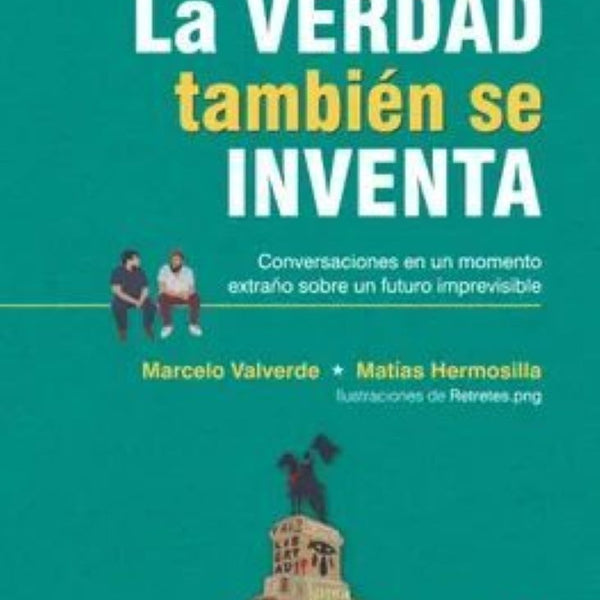 LA VERDAD TAMBIEN SE INVENTA