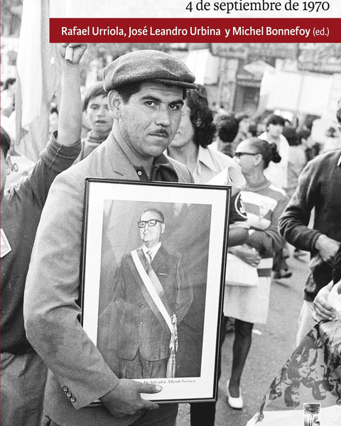 LA VICTORIA POPULAR CON ALLENDE. 4 DE SEPTIEMBRE DE 1970