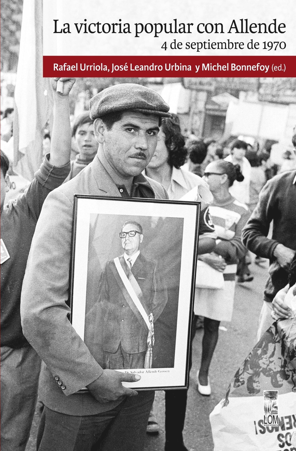 LA VICTORIA POPULAR CON ALLENDE. 4 DE SEPTIEMBRE DE 1970