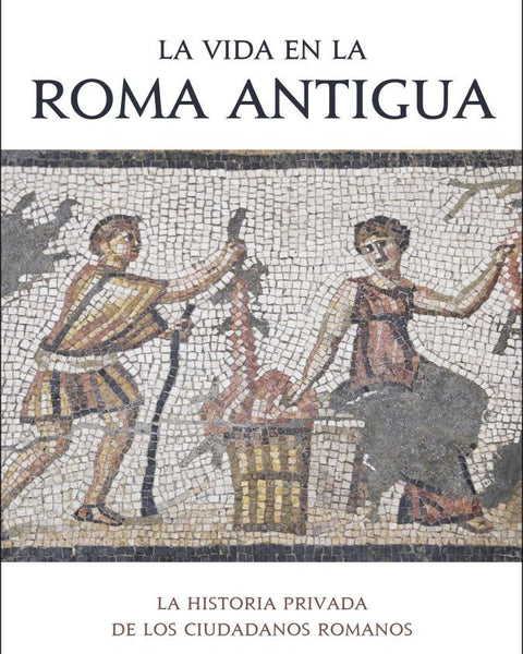 LA VIDA EN LA ROMA ANTIGUA