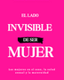 LADO INVISIBLE DE SER MUJER