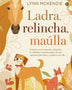 LADRA, RELINCHA, MAULLA