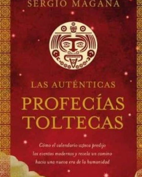 LAS AUTENTICAS PROFECÍAS TOLTECAS