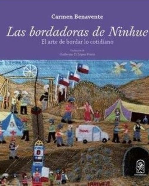 LAS BORDADORAS DE NINHUE: EL ARTE DE BORDAR LO COTIDIANO