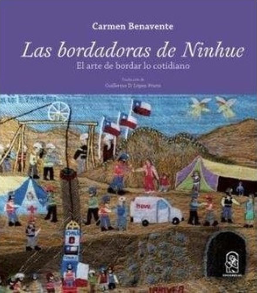 LAS BORDADORAS DE NINHUE: EL ARTE DE BORDAR LO COTIDIANO