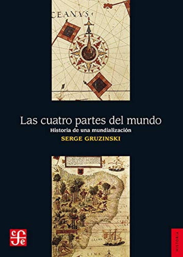 LAS CUATRO PARTES DEL MUNDO. HISTORIA DE UNA MUNDIALIZACION