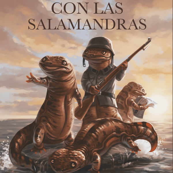 LAS GUERRAS CON LAS SALAMANDRAS