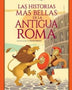 LAS HISTORIAS MAS BELLAS DE LA ANTIGUA ROMA