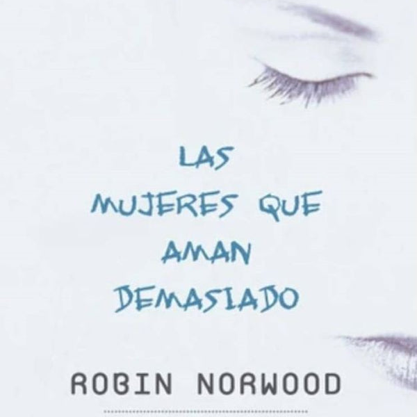 LAS MUJERES QUE AMAN DEMASIADO