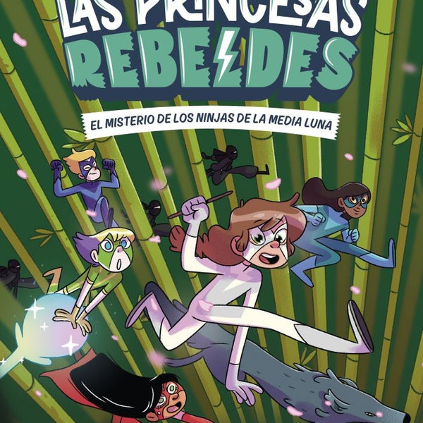 LAS PRINCESAS REBELDES VOL 3. EL MISTERIO DE LOS NINJAS DE LA MEDIA LUNA