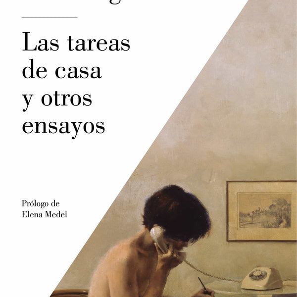 LAS TAREAS DE LA CASA Y OTROS ENSAYOS