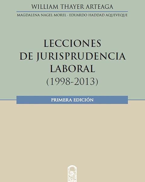 LECCIONES DE JURISPRUDENCIA LABORAL (1998- 2013)