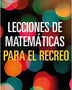Lecciones De Matematicas Para El Recreo