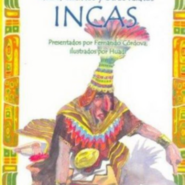 LEYENDAS MITOS CUENTOS Y OTROS RELATOS INCAS