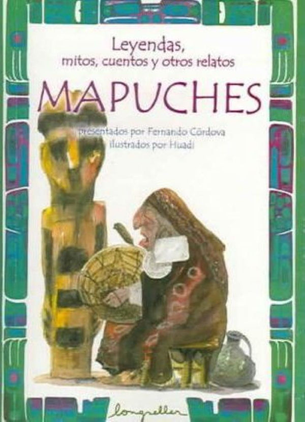 LEYENDAS MITOS CUENTOS Y OTROS RELATOS MAPUCHES