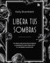 LIBERA TUS SOMBRAS