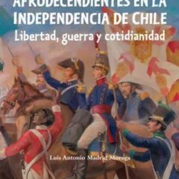 LIBERTOS AFRODESCENDIENTES EN LA INDEPENDENCIA DE CHILE