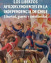 LIBERTOS AFRODESCENDIENTES EN LA INDEPENDENCIA DE CHILE