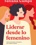 LIDERAR DESDE LO FEMENINO