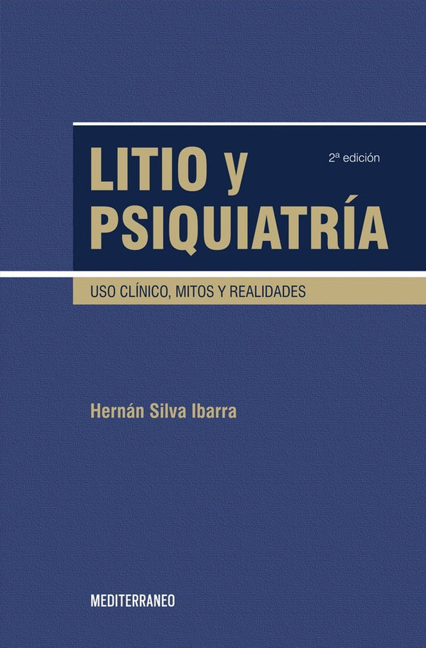 LITIO Y PSIQUIATRIA. USO CLINICO  MITOS Y REALIDADES 2ED.