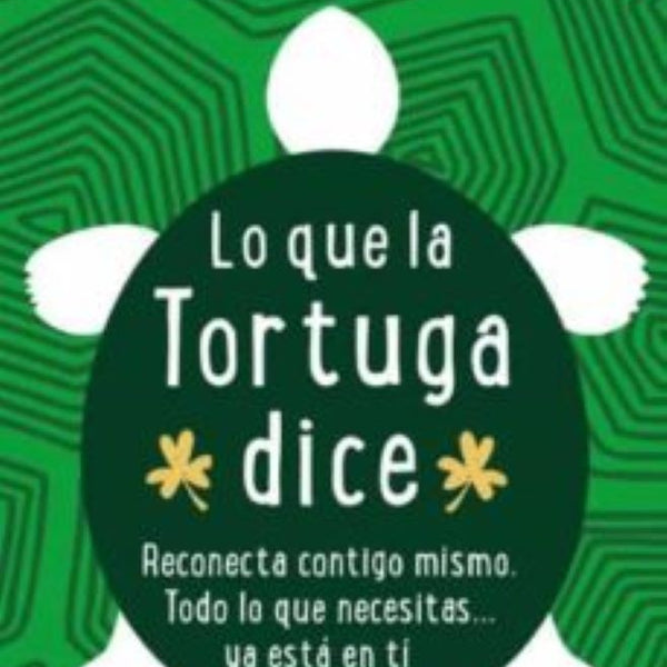 LO QUE LA TORTUGA DICE