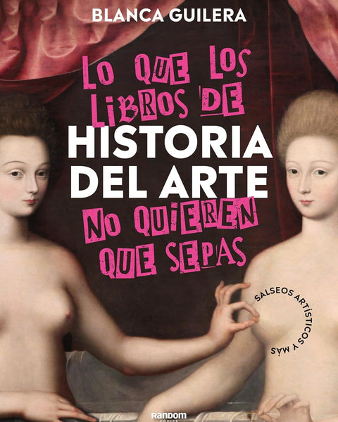 LO QUE LOS LIBROS DE HISTORIA DEL ARTE NO QUIEREN QUE SEPAS