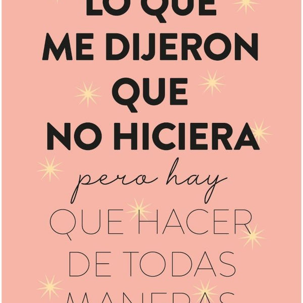 LO QUE ME DIJERON QUE NO HICIERA