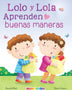 LOLO Y LOLA APRENDEN BUENAS MANERAS