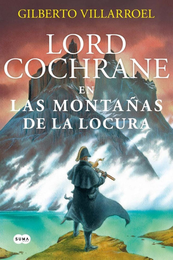 LORD COCHRANE EN LAS MONTAÑAS DE LA LOCURA