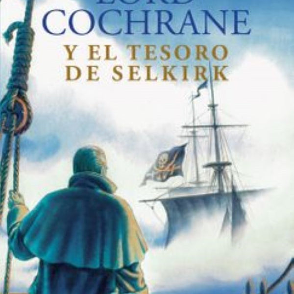 LORD COCHRANE Y EL TESORO DEL SELKIRK