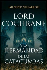LORD COCHRANE Y LA HERMANDAD DE LAS CATACUMBAS